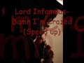 Lord Infmaous Damn Im Crazed Speedup