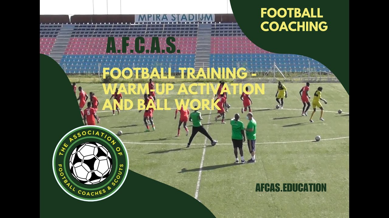 FOOTBALL COACHING - WARM-UP ACTIVATION & BALL WORK TRAINING SESSION - MALAWI NATIONAL TEAM