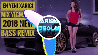 En Yeni Xarici Mix Yigmalar 2018 New Bass Remix