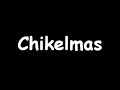 Chikelmas Chikelmas