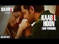 Kaabil Hoon - Sad Version Song (Audio) | Kaabil | Hrithik Roshan, Yami Gautam | Jubin Nautiyal Kaabil Hoon - Sad Version Song (Audio) | Kaabil | Hrithik Roshan, Yami Gautam | Jubin Nautiyal