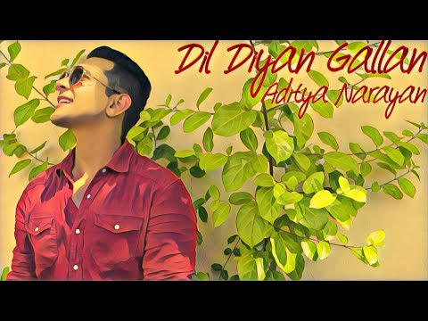 Dil Diyan Gallan | Aditya Narayan