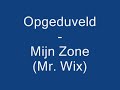 Opgeduveld - Mijn Zone (Mr. Wix) Opgeduveld - Mijn Zone (Mr. Wix)