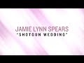 Jamie Lynn Spears - Shotgun Wedding (Lyric Video) Jamie Lynn Spears - Shotgun Wedding (Lyric Video)