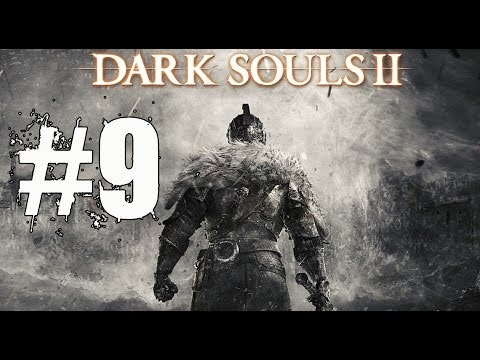 Dark Souls 2 Walkthrough Part 9 Gameplay Lets Play Playthrough