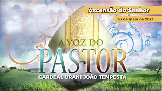 A Voz do Pastor, 16/05/2021 com o Cardeal Orani João Tempesta