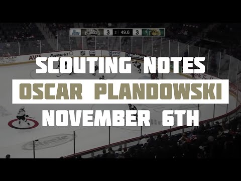 Scouting Notes : Oscar Plandowski Game Report - November 6th 2020