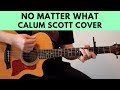 No Matter What - Calum Scott Acoustic Guitar Cover