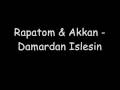 Rapatom & Akkan - Damardan Islesin