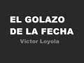 Victor Loyola (GOLAZO DE LA FECHA)