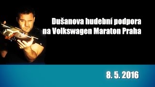 Dušanův více než 4 hodinový hudební maraton na Volkswagen Maraton Praha 2016