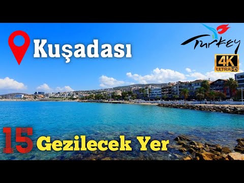 KUŞADASINDA MUTLAKA GEZMENİZ GEREKEN 15 HARİKA YER