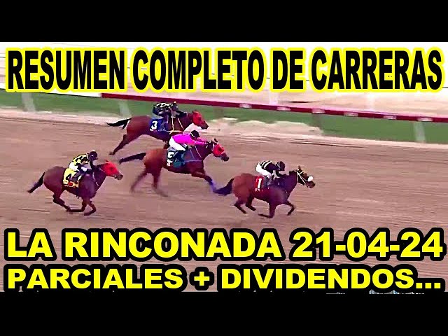 RESUMEN DE CARRERAS HIPICAS MAS COMPLETO 21-04-24  LA RINCONADA