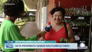 Dia Internacional da Mulher: A data movimenta vendas nas floriculturas