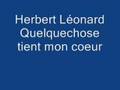 Clip Herbert Léonard Quelque Chose Tient Mon Coeur