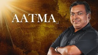 Aatma - Seeking lifes purpose  आत्मा -  