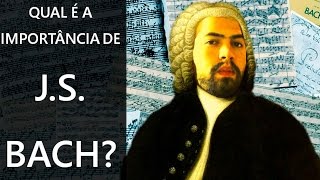 Qual é a importância de Johann Sebastian Bach?