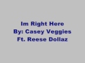 Im right here Casey Veggies Ft Reese Dollaz