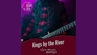 Kings by the river