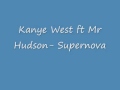 Kanye West ft Mr Hudson Supernova w/lyrics in description