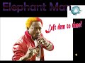 Elephant Man - Lef them to time