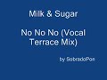 Milk & Sugar - No No No (Vocal Terrace Mix) Milk & Sugar - No No No (Vocal Terrace Mix)