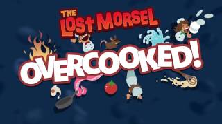 Overcooked - The Lost Morsel