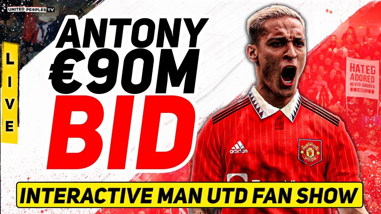 ANTONY DEAL: €90m Bid Today, Personal Terms Agreed, Contract Until 2027...Man Utd Confident