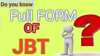 Jbt ki full form ।।full form of JBT in hindi �