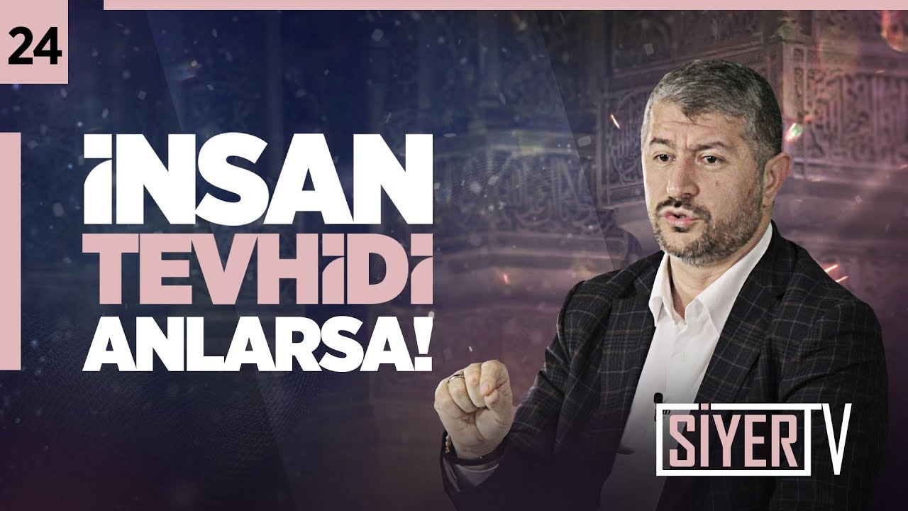 24. İnsan Tevhidi Anlarsa!
