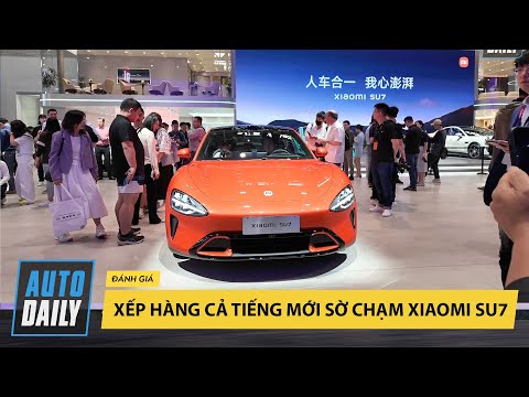 Xếp hàng cả tiếng đồng hồ mới có thể sờ chạm xe điện Xiaomi SU7 |Autodaily.vn|