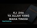 KJ 246 Ya Allah yang Mahatinggi