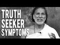 Achieving Enlightenment: Symptoms of the Spiritual Truth Seeker for Liberation & Self-Realization