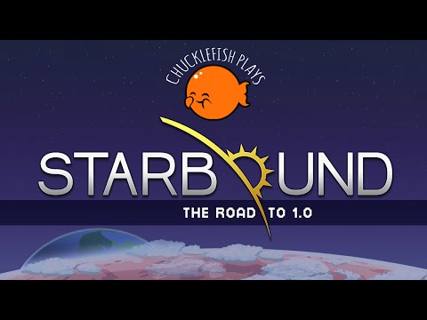 Chucklefish Plays Starbound: The Road to 1.0!