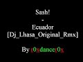 Sash! - Ecuador [Dj Lhasa Original Rmx]