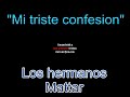 Los hermanos Mattar - Mi triste confesión (Música y letra).avi