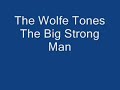 The Wolfe Tones Big Strong Man