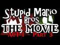 Stupid Mario Brothers - The Movie ACT I - Part 3