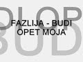 FAZLIJA - BUDI OPET MOJA