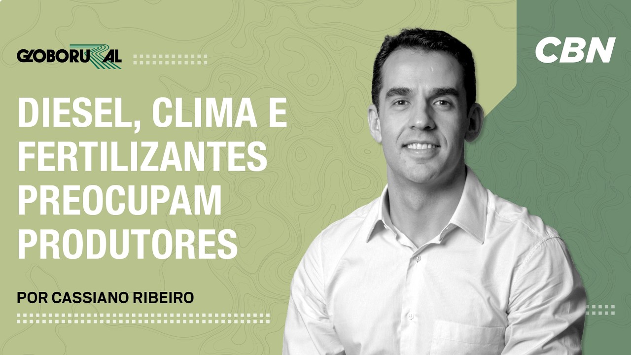 Diesel, clima e fertilizantes preocupam produtores | Globo Rural