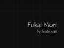 Fukai Mori - by Sentrovasi