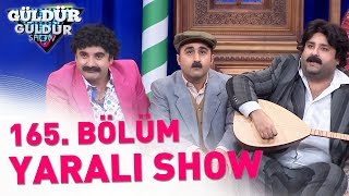 güldür güldür show 165. bölüm yaral? show güldür güldür show 165. bölüm yaral? show