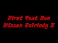 First Test Run Fairlady Z
