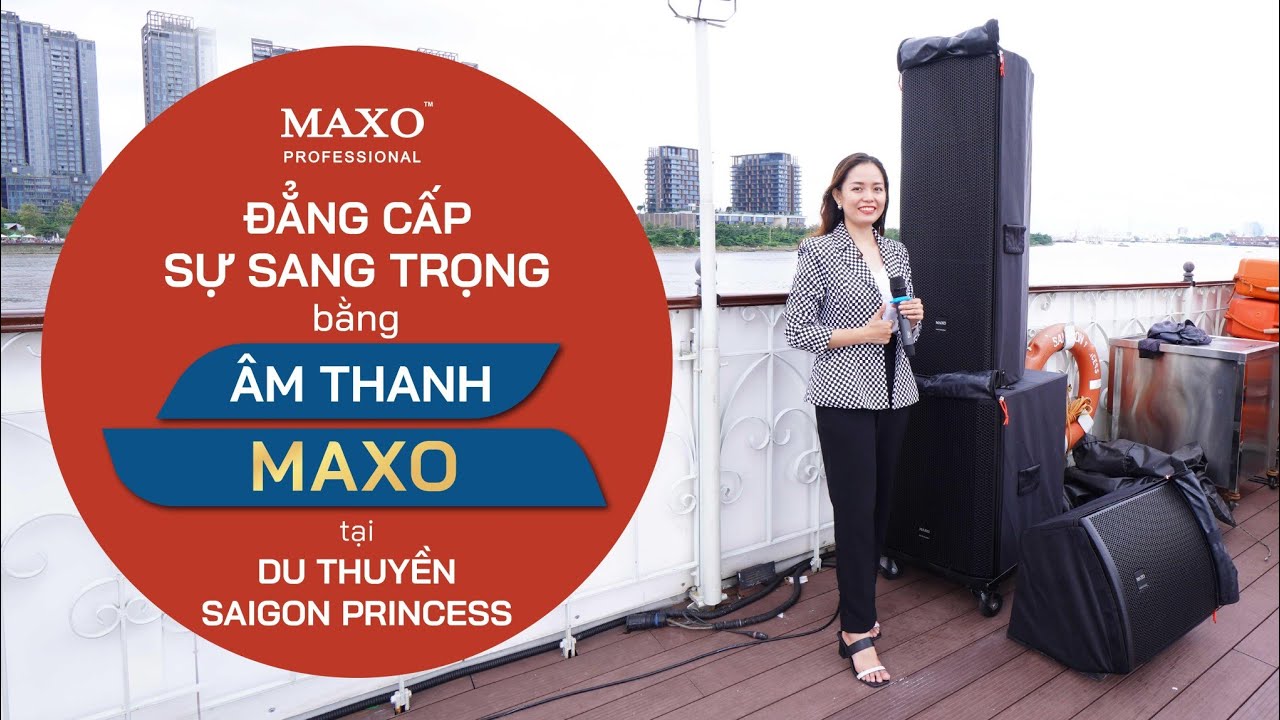 Lắp Đặt Âm Thanh Du Thuyền Saigon Princess x Loa Full Đơn K15X x Loa Full Đôi K215X x MAXO AUDIO