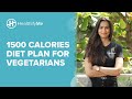 Indian Vegetarian Diet Plan for 1500 Calories a Day