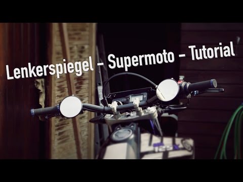 Lenkerspiegel - Supermoto - Tutorial (Deutsch)