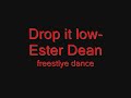 DROP IT LOW- ESTER DEAN FREESTYLE DANCE