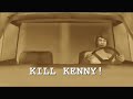Kill kenny Kill kenny