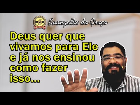 GRAÇA: A ÚNICA FORMA DE VIVERMOS PARA DEUS