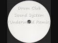 Drum Club - Sound System (Underworld Remix) Drum Club - Sound System (Underworld Remix)